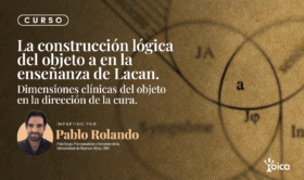 La construcción lógica del objeto a en la enseñanza de Lacan