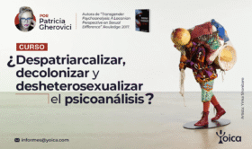 ¿Se puede despatriarcalizar, descolonizar y desheterosexualizar el psicoanálisis?
