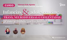 Infancias y Adolescencias: Trans, neurodiversas o violentadas. ¿Cómo se trabaja con los padres?